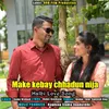 Make Kebay Chhadun Nija Halbi Love Song